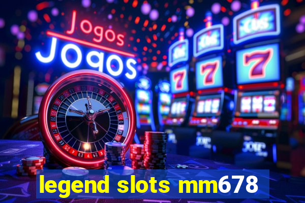 legend slots mm678